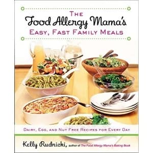 The Food Allergy Mama's Easy, Fast Family Meals: Dairy, Egg, and Nut Free Recipes for Every Day by Kelly Rudnicki...
