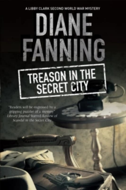 Treason in the Secret City : A World War Two Mystery Set in Tennessee Hardback