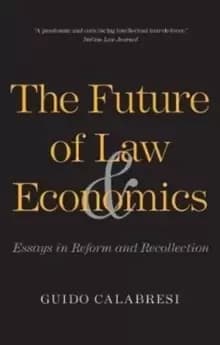 The Future of Law and Economics : Essays in Reform and Recollection