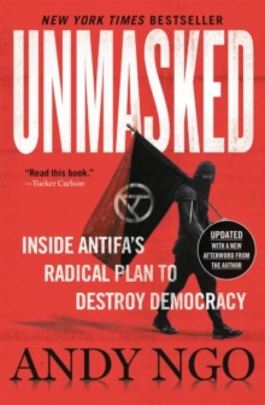 Unmasked : Inside Antifa's Radical Plan to Destroy Democracy Paperback / softback
