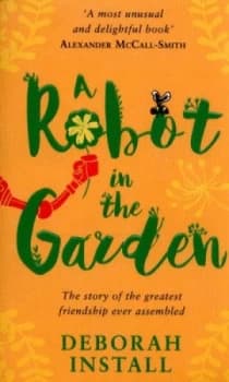 A Robot in the Garden by Deborah Install Book
