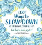 1 001 ways to slow down a little book of everyday calm