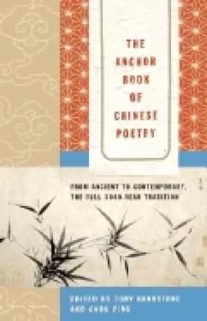 anchor book of chinese poetry from ancient to contemporary the full 3000 y
