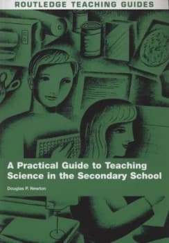 A Practical Guide to Teaching Science in the Secondary School by Douglas P. Newton Paperback