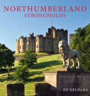 Northumberland Strongholds by Ed Geldard Hardback