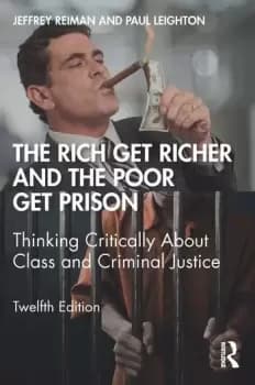 The Rich Get Richer and the Poor Get PrisonThinking Critically About Class and Criminal Justice
