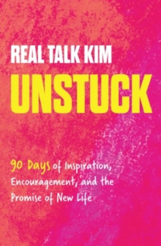 Unstuck : 90 Days of Inspiration, Encouragement, and the Promise of New Life (A 90-Day Devotional) Hardback