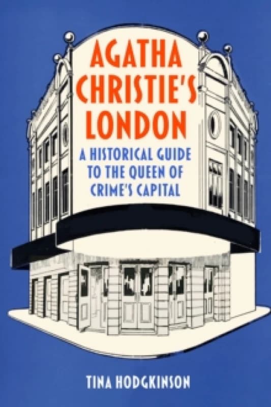 Agatha Christie's London : A Historical Guide to the Queen of Crime's Capital Hardback
