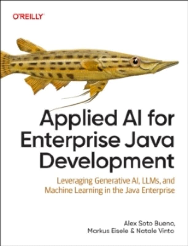 Applied AI for Enterprise Java Development. Paperback. By Alex Soto Bueno, Markus Eisele, Natale Vinto Books