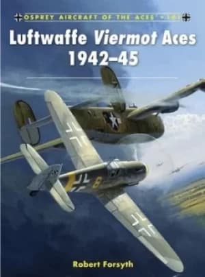 Luftwaffe Viermot aces 1942-45 by Robert Forsyth