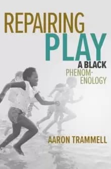 Repairing Play : A Black Phenomenology