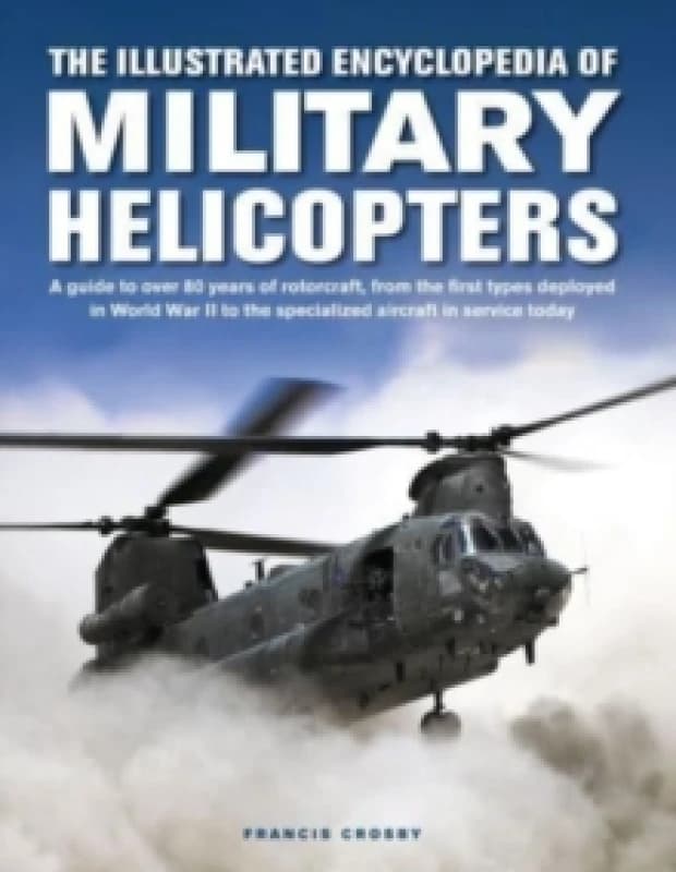 The Illustrated Encyclopedia of Military Helicopters. Hardback. By Francis Cros Books