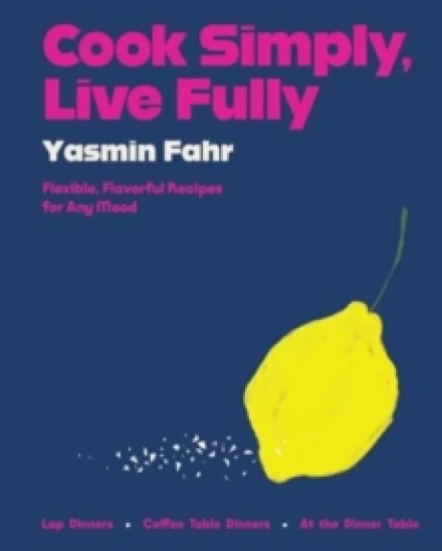 Cook Simply Live Fully. Hardback. By Yasmin Fahr Books