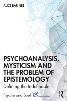 Psychoanalysis Mysticism and the Problem of EpistemologyDefining the Indefinable