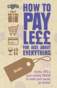How to Pay Less for Just about Everything. Paperback