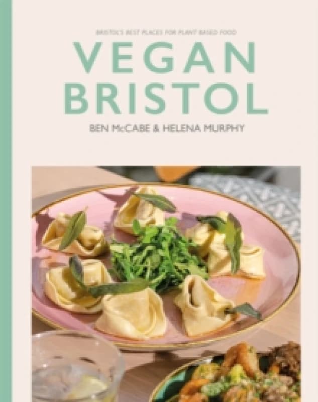 Vegan Bristol : Bristol's best plant-based places to eat & drink Paperback / softback