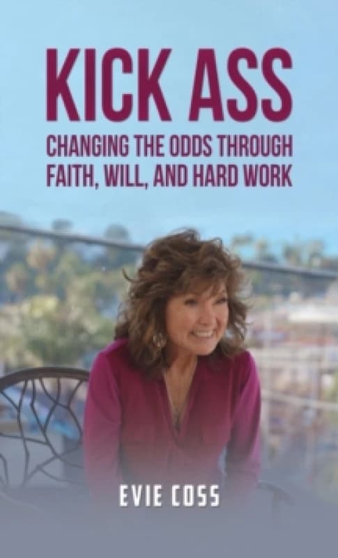 Kick Ass : Changing the Odds through Faith, Will, and Hard Work Paperback / softback