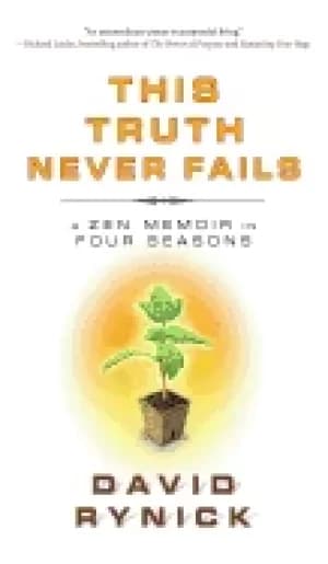 this truth never fails a zen memoir in four seasons