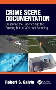 Crime Scene DocumentationPreserving the Evidence and the Growing Role of 3D Laser Scanning