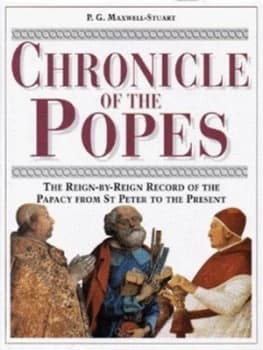 Chronicle of the Popes by P. G Maxwell-Stuart Hardback