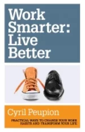 work smarter live better