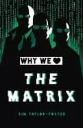 why we love the matrix