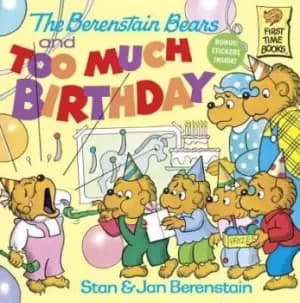 The Berenstain Bears and Too Much Birthday by Stan Berenstain