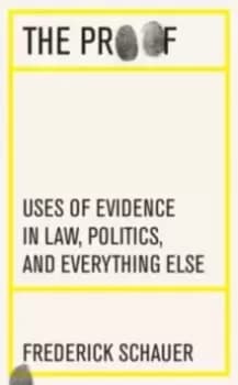 The Proof : Uses of Evidence in Law, Politics, and Everything Else