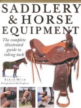 Saddlery and Horse Equipment by Sarah Muir and Kit Houghton Hardback