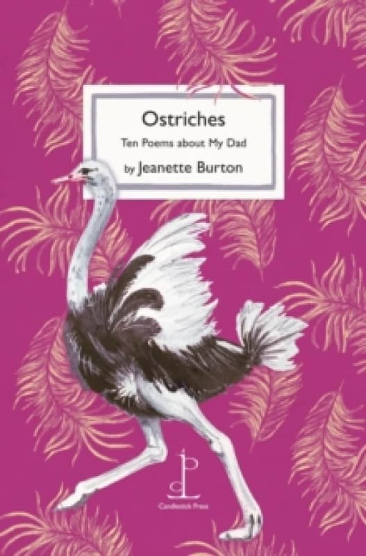 Ostriches : Ten Poems about My Dad Paperback / softback