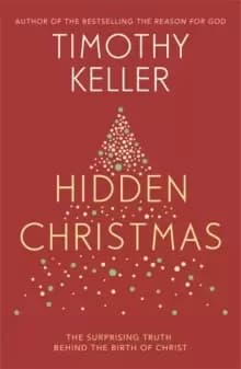 Hidden Christmas : The Surprising Truth behind the Birth of Christ