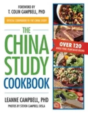 china study cookbook over 120 whole food plant based recipes