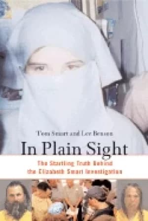 in plain sight the startling truth behind the elizabeth smart investigation