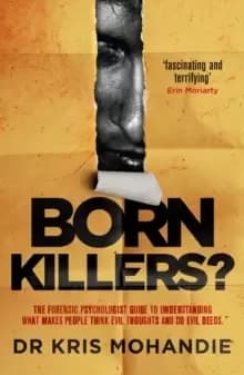 Born Killers? Inside the minds of the world's most depraved criminals