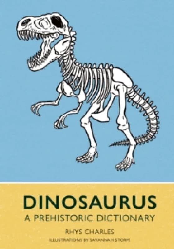 Dinosaurus : A Prehistoric Dictionary Hardback