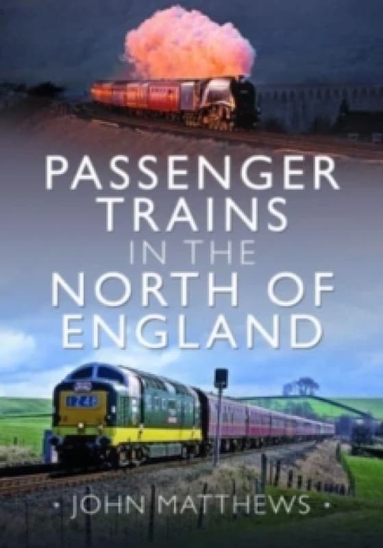 Passenger Trains in the North of England Hardback