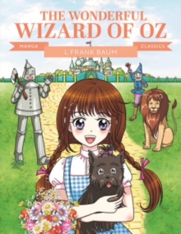 Manga Classics: The Wonderful Wizard of Oz : Great Literature Brought to Life Paperback / softback