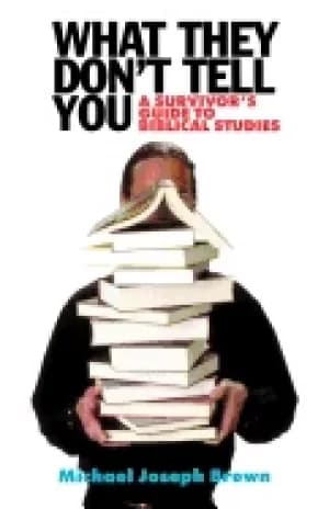 what they dont tell you a survivors guide to biblical studies