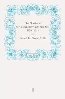 The Diaries of Sir Alexander Cadogan, OM, 1938-1945