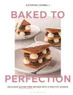 baked to perfection delicious gluten free recipes with a pinch of science
