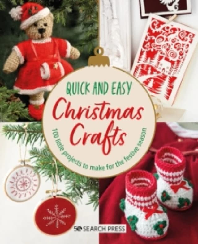 Quick and Easy Christmas Crafts : 100 Little Projects to Make for the Festive Season Paperback / softback