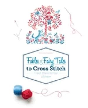 fables and fairy tales to cross stitch french charm for your stitchwork