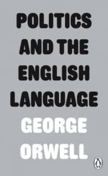 Politics and the English Language by George Orwell Paperback