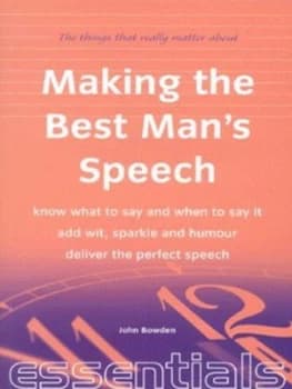 The Things That Really Matter about Making the Best Mans Speech by John Bowden Paperback