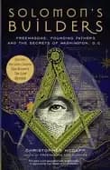 solomons builders freemasons founding fathers and the secrets of washington