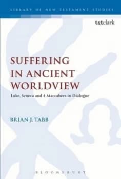 Suffering in Ancient Worldview by Brian J. Tabb Hardback