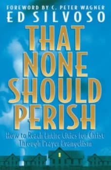 That None Should Perish by Ed Silvoso Paperback