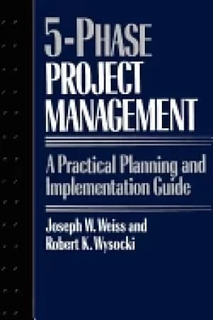 five phase project management a practical planning and implementation guide