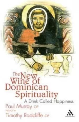 The new wine of Dominican spirituality by Paul Murray