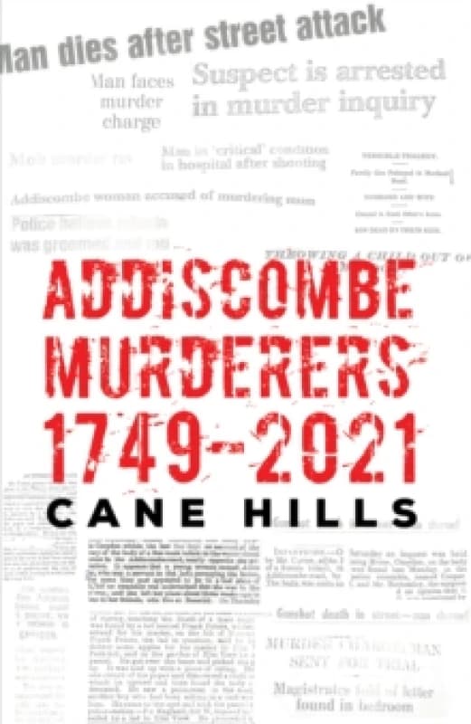 Addiscombe Murderers 1749-2021. Paperback. By Cane Hills Books